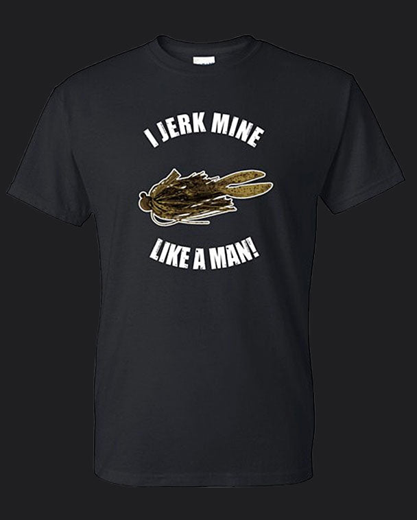 Jerk It Like A Man T-Shirt